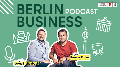 Podcast Berlin Partner - Lukas Breitenbach im Gespräch mit Rasmus Rothe, Gründer und CEO von Merantix 